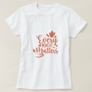 Camiseta Cada momento importa la tipografía