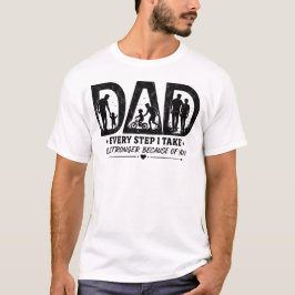 Camiseta Cada paso que doy es más fuerte gracias a ti Papá 
