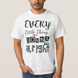 Camiseta Cada Pequeña Cosa Estará Bien.