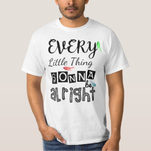 Camiseta Cada pequeña cosa que va a estar bien