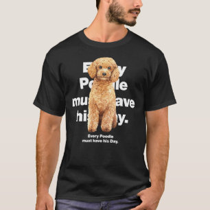 Camiseta Cada perro caniche debe tener su día