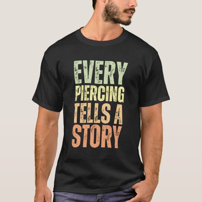 Camiseta Cada Piercing Cuenta Una Historia De Piercer Cuerp (Anverso)