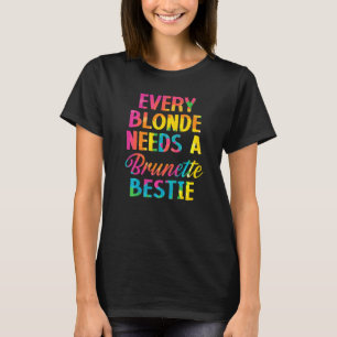 Camiseta Cada Rubia Necesita Un Pelo Bruto Brunette Bestie 