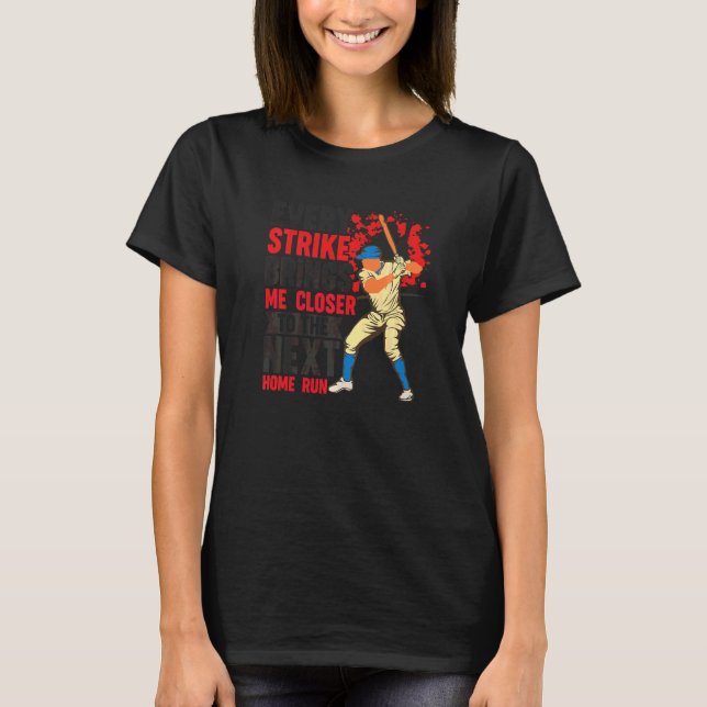 Camiseta Cada Strike Me Acerca Más Al Siguiente Home Run (Anverso)