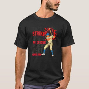 Camiseta Cada Strike Me Acerca Más Al Siguiente Home Run