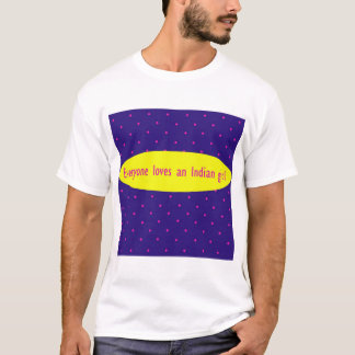 Camiseta ¡Cada uno ama a un chica indio!