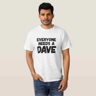 Camiseta Cada uno necesita a un Dave