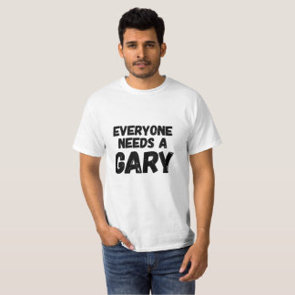 Camiseta Cada uno necesita una Gary