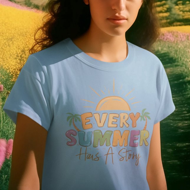 Camiseta Cada Verano Tiene Una Historia (Every Summer Has A Story T-Shirt)