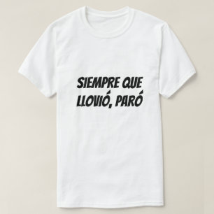 Camiseta Cada vez que llueve se detiene en español
