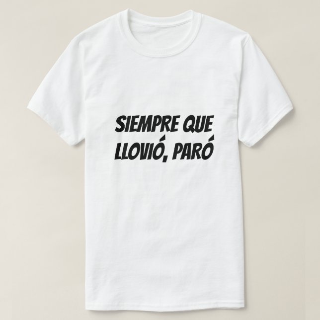 Camiseta Cada vez que llueve se detiene en español (Diseño del anverso)