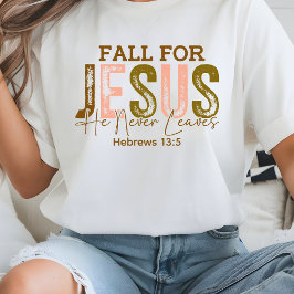 Camiseta Cae por Jesús Nunca deja hebreos 13