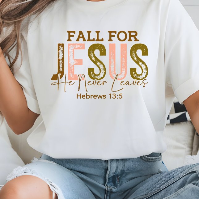 Camiseta Cae por Jesús Nunca deja hebreos 13 (Fall for Jesus He Never leaves Hebrews 13 T-Shirt
)