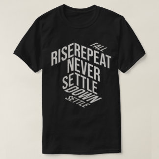 Camiseta Caer. Levantarse. Repetir. Nunca conformarse.