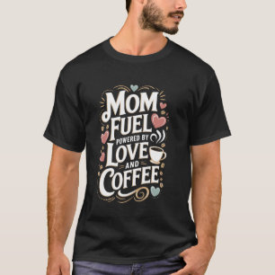 Camiseta Café Amor Impulsado Día de la Madre Madre Mamá Mam