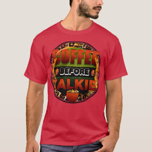 Camiseta Café antes de los amantes del café TalkieCoffee