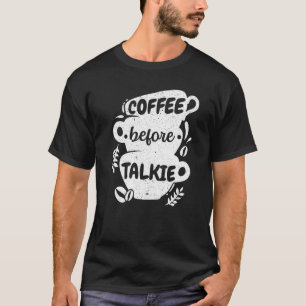 Camiseta Café Antes De Talkie Caffeine Addict Caffeinated C