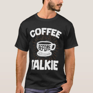 Camiseta Café antes de Talkie Grny, Desayuno, Meme, Ouote