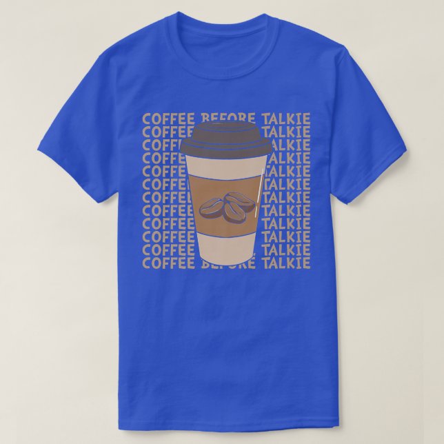 Camiseta Café antes de TalkieT-Shirt (Diseño del anverso)