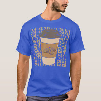Camiseta Café antes de TalkieT-Shirt