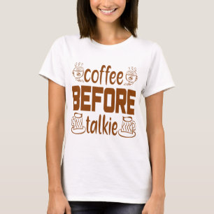 Camiseta café antes del talkie Regalo para el bebedor de ca
