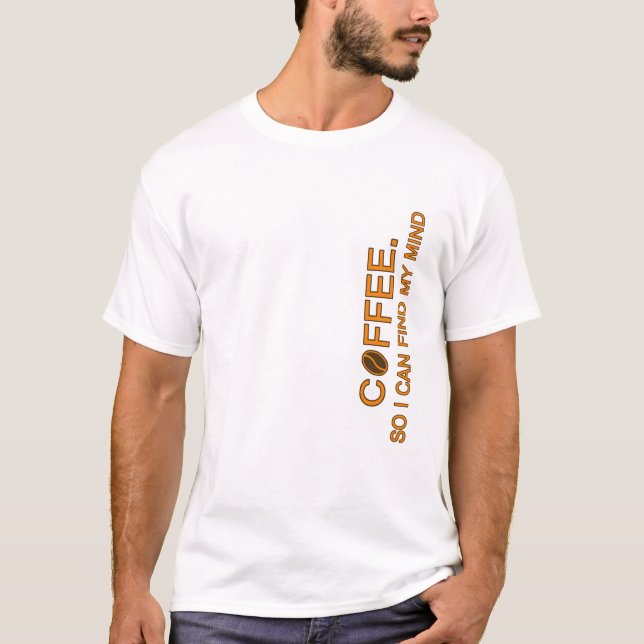 Camiseta Café. Así que puedo encontrar mi mente, la cita de (Anverso)