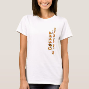 Camiseta Café. Así que puedo encontrar mi mente, la cita de