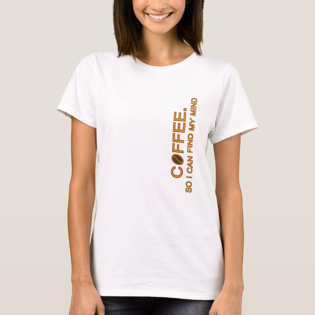 Camiseta Café. Así que puedo encontrar mi mente, la cita de (Anverso)