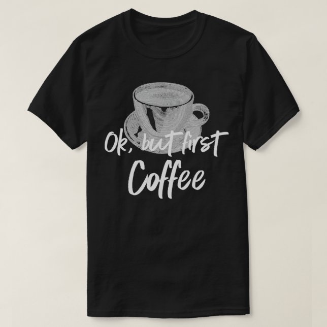 Camiseta Café Barista Ok pero primer café2 (Diseño del anverso)