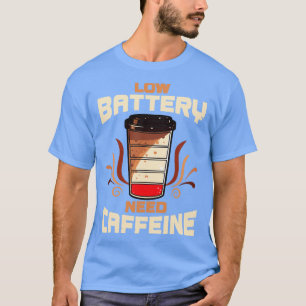 Camiseta Café Batería Baja Necesita Cafeína