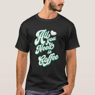 Camiseta Café café café me encanta café todo lo que necesit