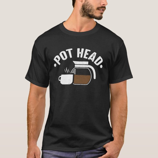 Camiseta Café Cafetería Cafeína Adicto a la Cabeza de Pot (Anverso)