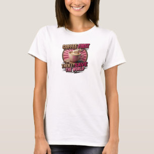 Camiseta CAFÉ CAPRICHOSO PRIMERO CAFÉ LUEGO SALVAR MUNDO Or