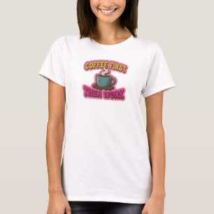 Camiseta CAFÉ CREATIVO PRIMERO Y LUEGO TRABAJO Fashion Prin