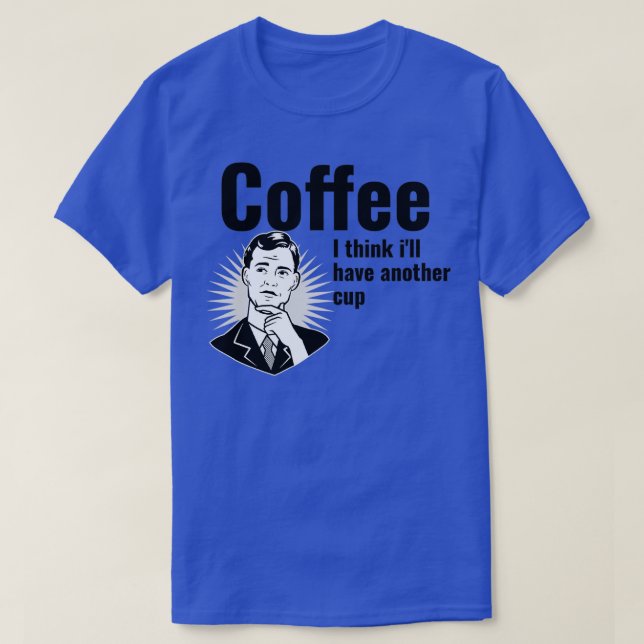 Camiseta Café creo que ix27ll tendrá otra taza (Diseño del anverso)