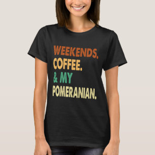 Camiseta Café De Fin De Semana Y Pomerania Pomerania Lover