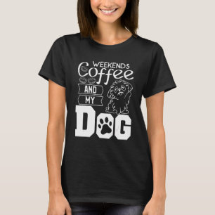 Camiseta Café De Los Fines De Semana Y Cafeína De Mi Perro