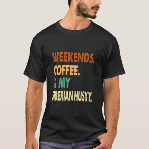 Camiseta Café De Los Fines De Semana Y Husky Siberiano Sibe
