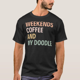 Camiseta Café De Los Fines De Semana Y Lo Más Probable Que
