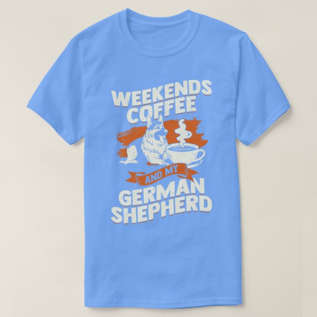 Camiseta Café De Los Fines De Semana Y Mi Pastor Alemán (Diseño del anverso)