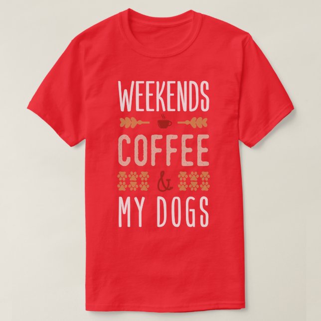 Camiseta Café De Los Fines De Semana Y Mis Perros (Diseño del anverso)