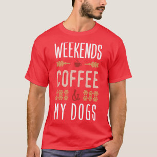 Camiseta Café De Los Fines De Semana Y Mis Perros