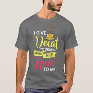 Camiseta Café Decaf Espresso Beans Instant Barista