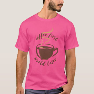 Camiseta Café del primer mundo más tarde Tee
