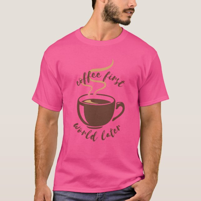Camiseta Café del primer mundo más tarde Tee (Anverso)