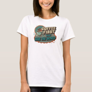Camiseta CAFÉ DINÁMICO PRIMERO LUEGO SALVA MUNDO Personaliz