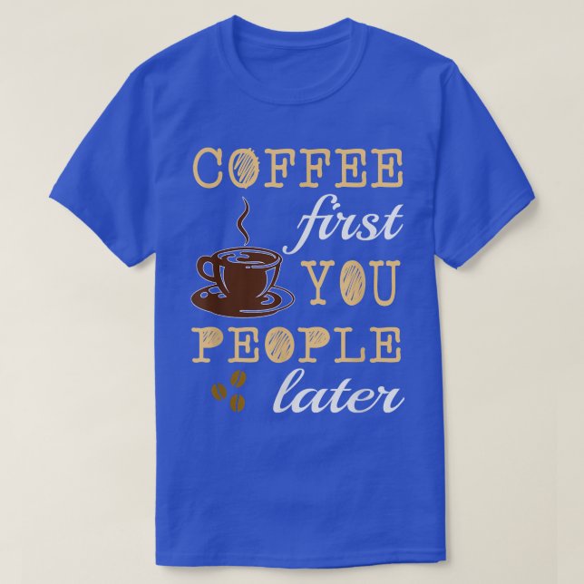 Camiseta CAFÉ DIVERTIDO PRIMERO QUE LA GENTE DESPUÉS Caffei (Diseño del anverso)