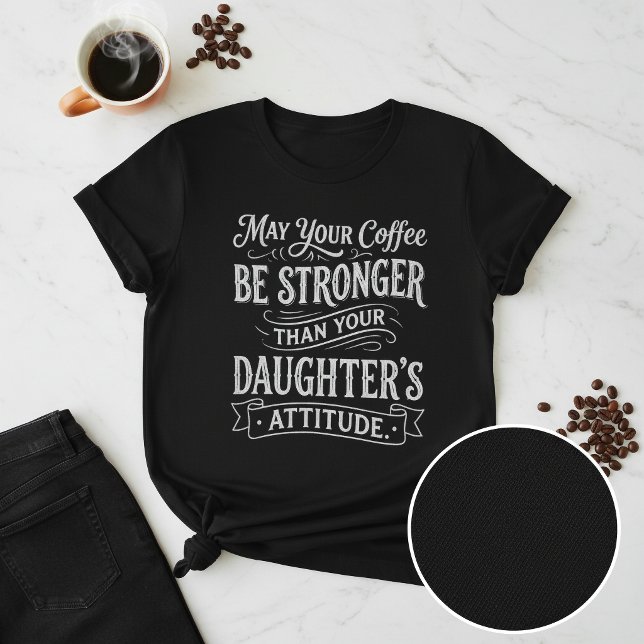 Camiseta Café Divertido y Actitud de la Hija (Subido por el creador)