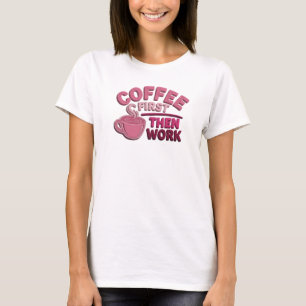 Camiseta Café divertido y funky PRIMERO TRABAJO SEGUNDO Mod