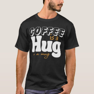 Camiseta Café dulce es un abrazo en un café para mujeres qu